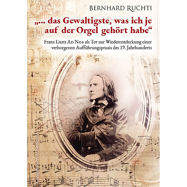 ... das Gewaltigste, was ich je auf der Orgel gehört habe, Bernhard Ruchti