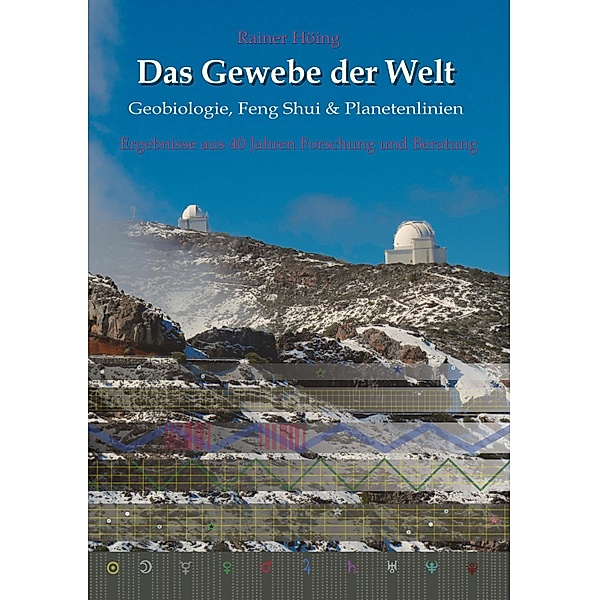 Das Gewebe der Welt - Geobiologie, Feng Shui & Planetenlinien, Rainer Höing