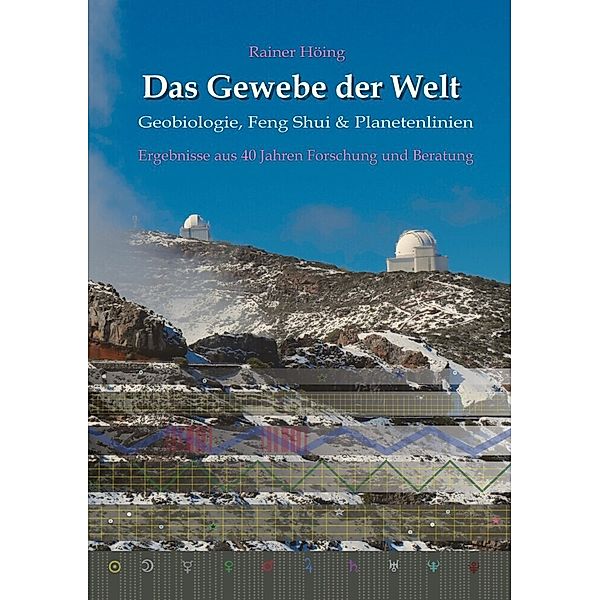 Das Gewebe der Welt - Geobiologie, Feng Shui & Planetenlinien, Rainer Höing