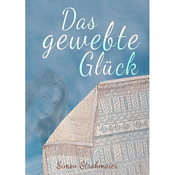 Das gewebte Glück, Simon Strohmaier