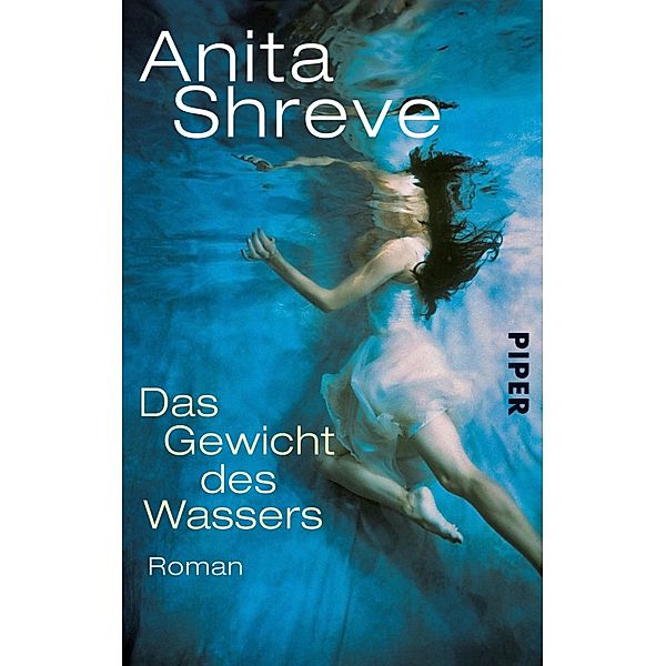 Das Gewicht des Wassers / Piper Taschenbuch, Anita Shreve