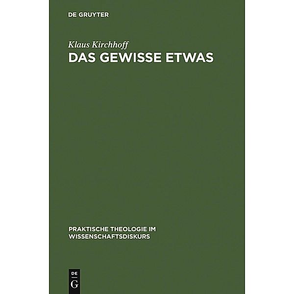 Das gewisse Etwas / Praktische Theologie im Wissenschaftsdiskurs Bd.2, Klaus Kirchhoff