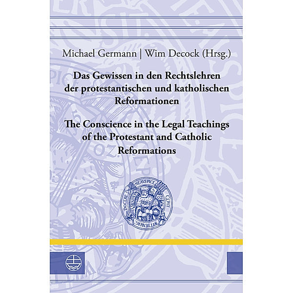 Das Gewissen in den Rechtslehren der protestantischen und katholischen Reformationen / Conscience in the Legal Teachings of the Protestant and Catholic Reformations