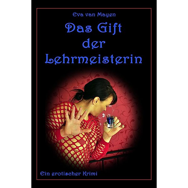 Das Gift der Lehrmeisterin, Eva van Mayen