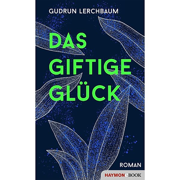 Das giftige Glück, Gudrun Lerchbaum