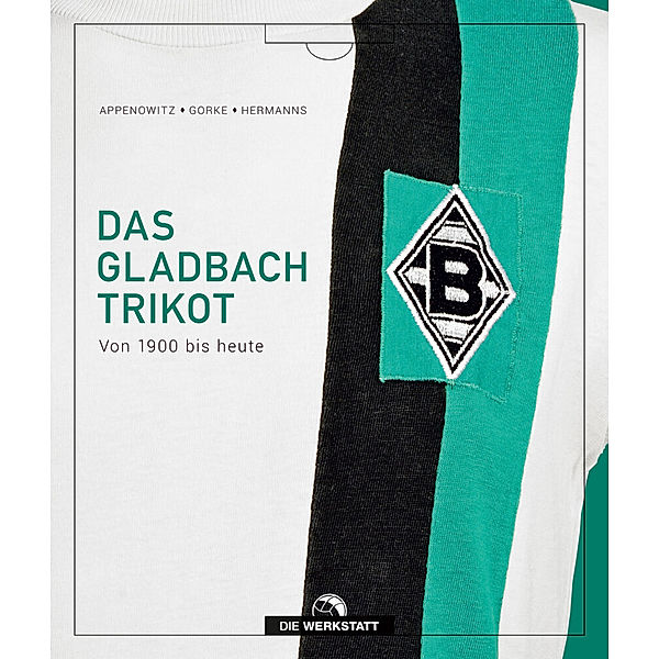 Das Gladbach-Trikot, Stefan Appenowitz, Stefan Hermanns, Matthias Gorke