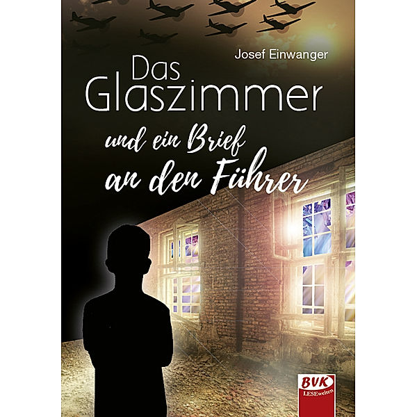 Das Glaszimmer und ein Brief an den Führer, Josef Einwanger