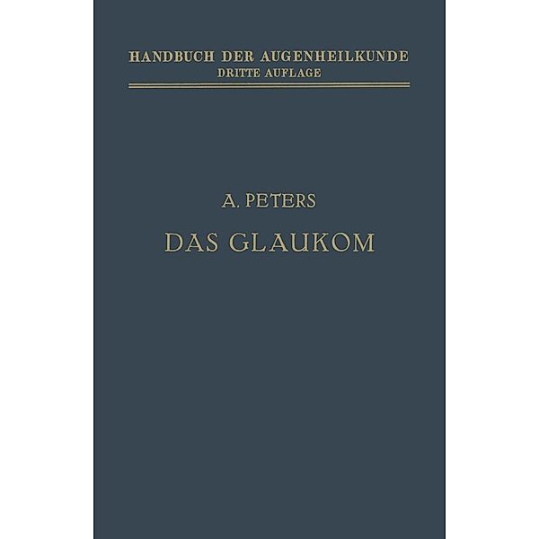 Das Glaukom / Handbuch der Gesamten Augenheilkunde, A. Peters