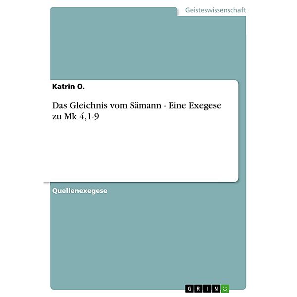 Das Gleichnis vom Sämann - Eine Exegese zu Mk 4,1-9, Katrin O.