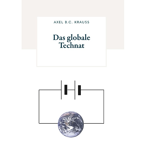 Das globale Technat, Axel B. C. Krauss