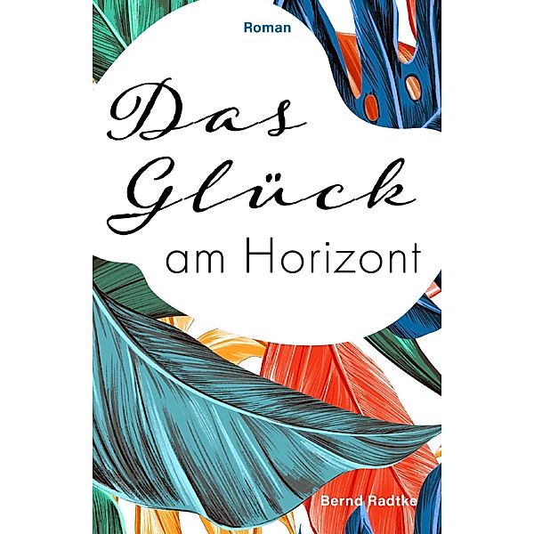 Das Glück am Horizont, Bernd Radtke