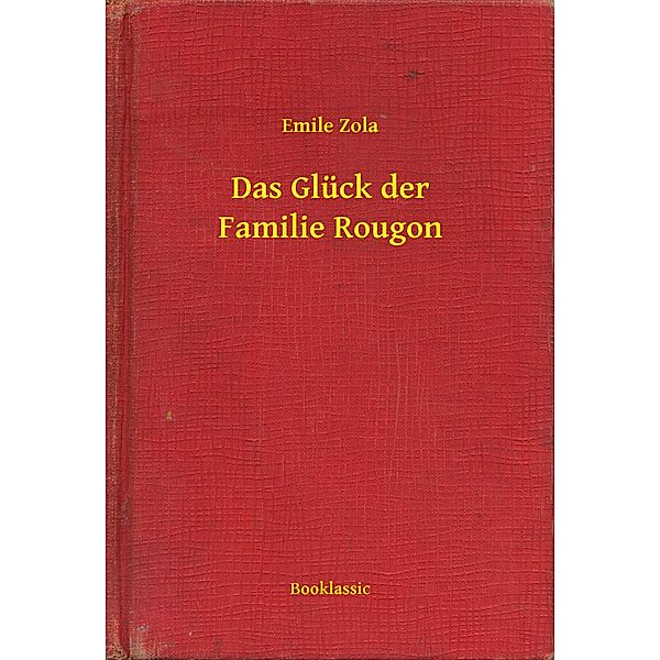 Das Glück der Familie Rougon, Emile Zola
