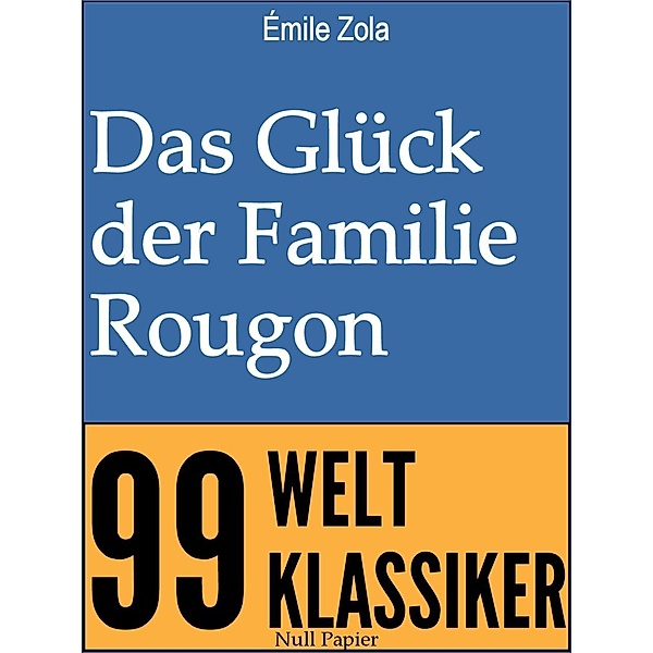 Das Glück der Familie Rougon / Die Rougon-Macquart Bd.1, Émile Zola, Jürgen Schulze