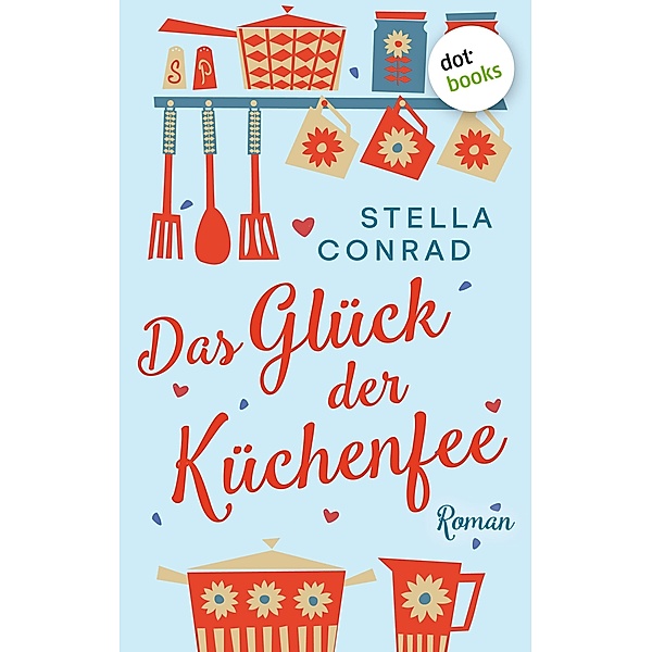 Das Glück der Küchenfee / Lillis Traumrestaurant Bd.2, Stella Conrad