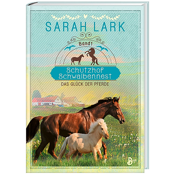 Das Glück der Pferde / Schutzhof Schwalbennest Bd.1, Sarah Lark