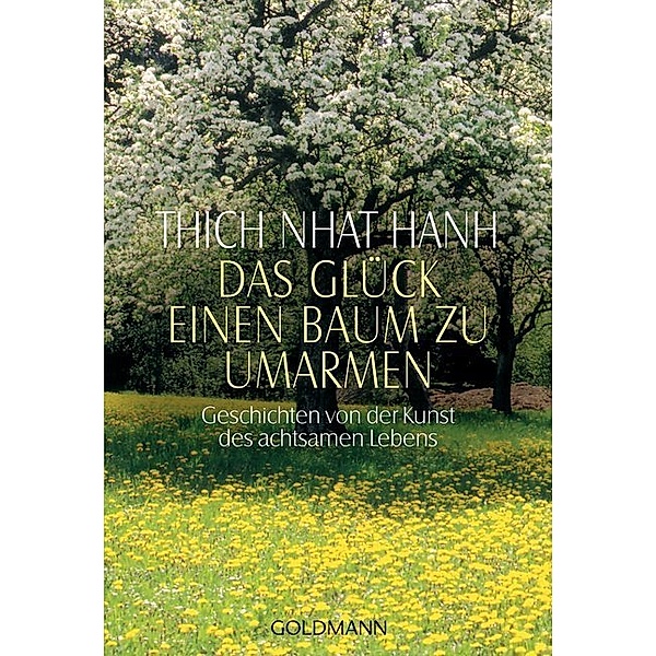 Das Glück, einen Baum zu umarmen, Thich Nhat Hanh