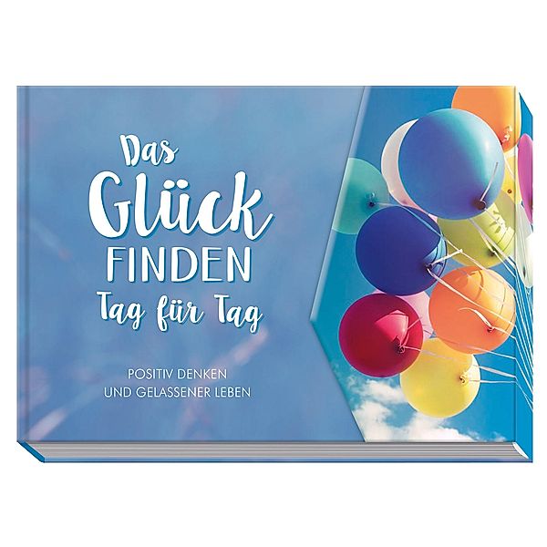 Das Glück finden - Tag für Tag