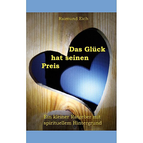 Das Glück hat seinen Preis, Raimund Eich