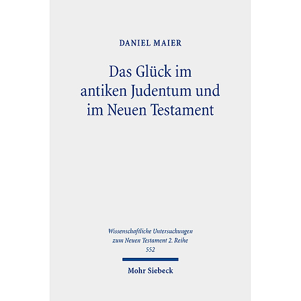 Das Glück im antiken Judentum und im Neuen Testament, Daniel Maier