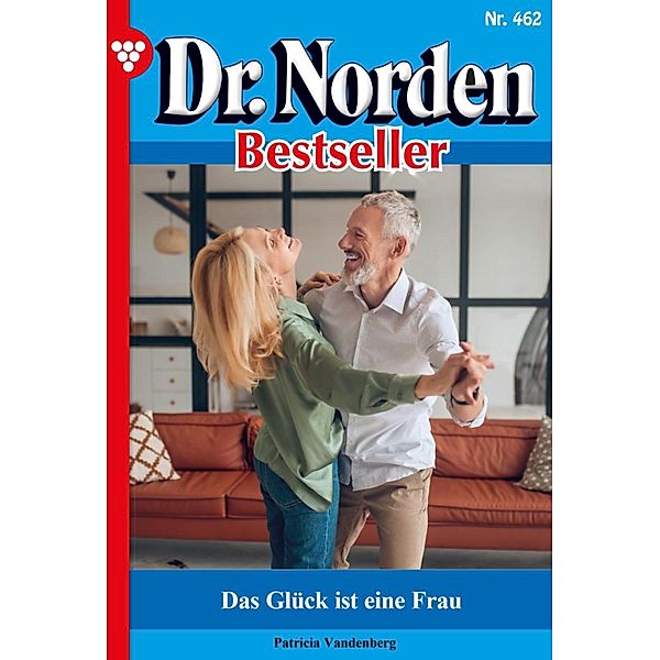 Das Glück ist eine Frau / Dr. Norden Bestseller Bd.462, Patricia Vandenberg