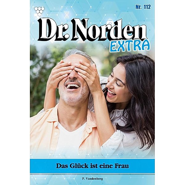 Das Glück ist eine Frau / Dr. Norden Extra Bd.112, Patricia Vandenberg