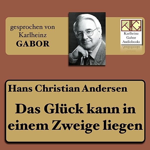 Das Glück kann in einem Zweige liegen, Hans Christian Andersen