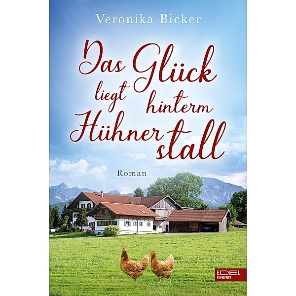 Das Glück liegt hinterm Hühnerstall, Veronika Bicker