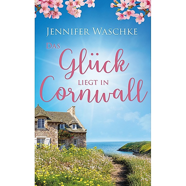 Das Glück liegt in Cornwall, Jennifer Waschke