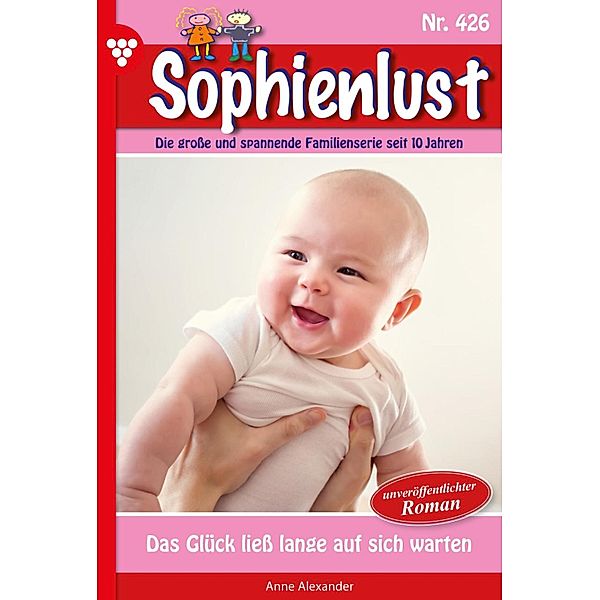 Das Glück ließ  lange auf sich warten / Sophienlust Bd.426, Anne Alexander