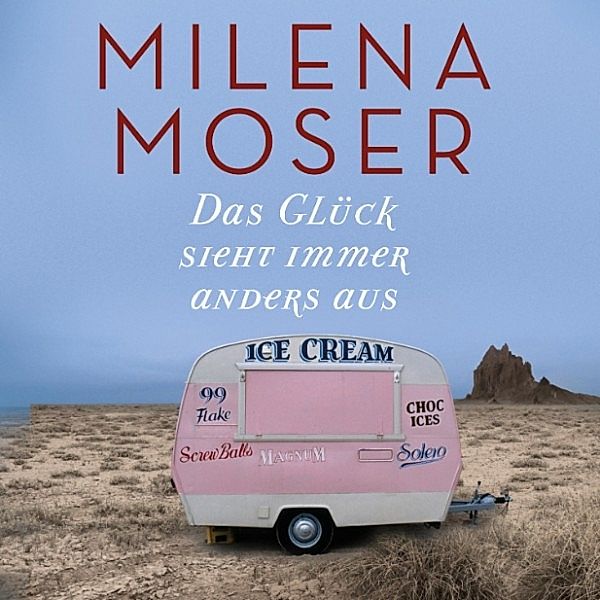 Das Glück sieht immer anders aus, Milena Moser