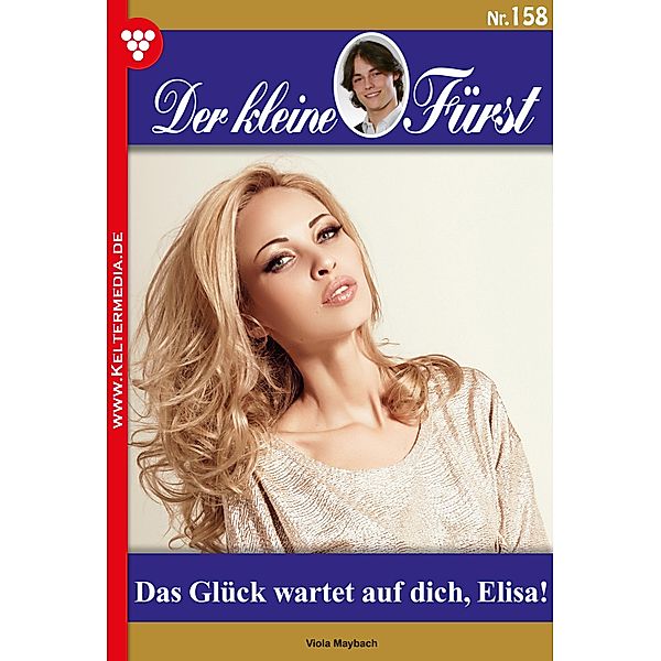 Das Glück wartet auf dich, Elisa! / Der kleine Fürst Bd.158, Viola Maybach