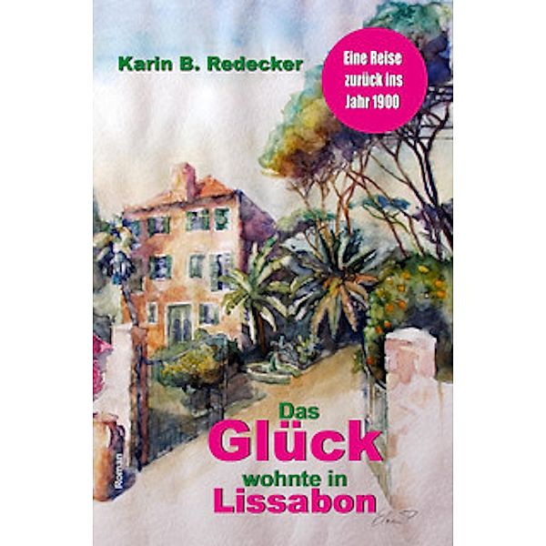Das Glück wohnte in Lissabon, Karin B. Redecker