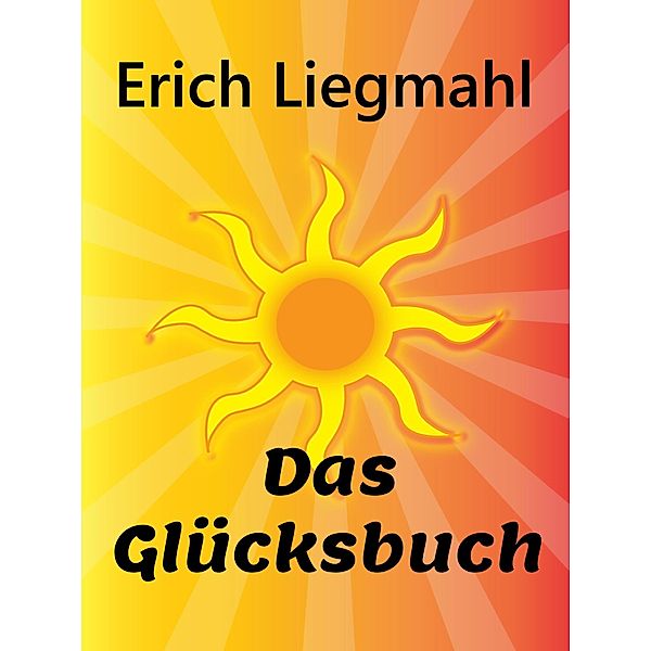 Das Glücksbuch, Erich Liegmahl