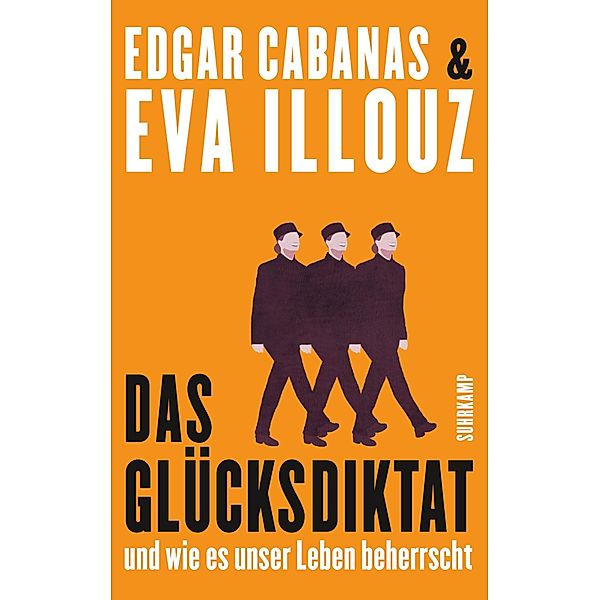Das Glücksdiktat, Eva Illouz, Edgar Cabanas