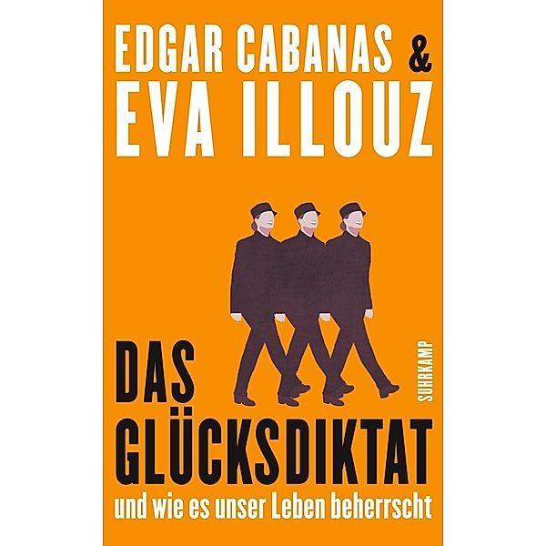 Das Glücksdiktat, Edgar Cabanas, Eva Illouz