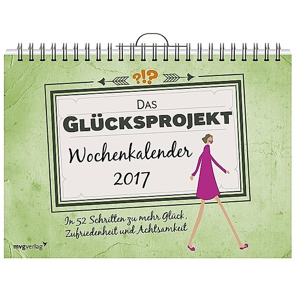 Das Glücksprojekt: Wochenkalender 2017, Alexandra Reinwarth