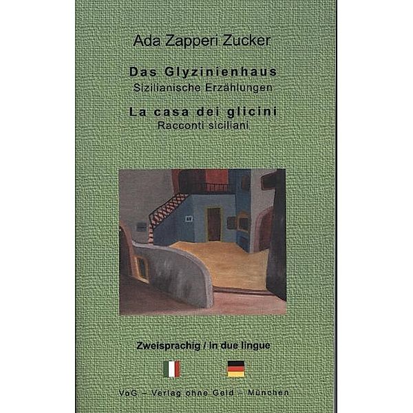 Das Glyzinienhaus / La casa dei glicini, Ada Zapperi Zucker