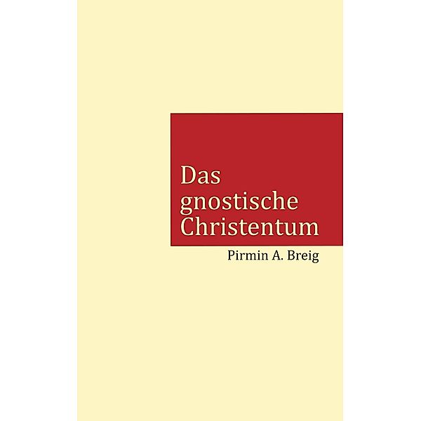 Das gnostische Christentum, Pirmin A. Breig
