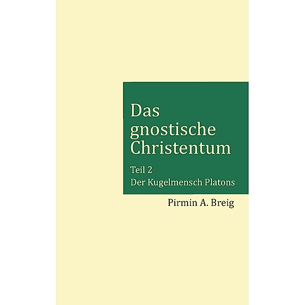 Das gnostische Christentum - Teil 2, Pirmin A. Breig