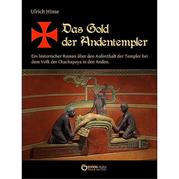 Das Gold der Andentempler / Das Gold der Templer Bd.3, Ulrich Hinse