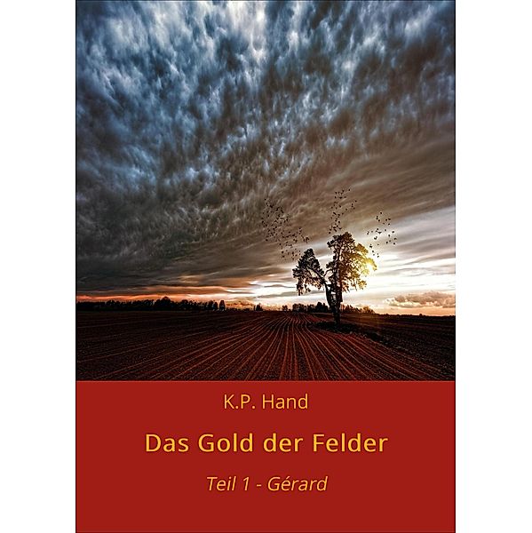 Das Gold der Felder / Das Gold der Felder (1) Bd.1, K. P. Hand