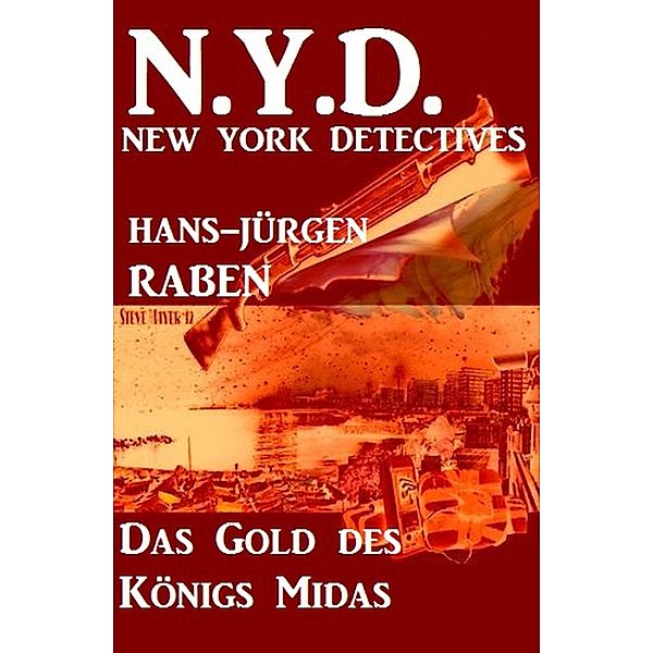 Das Gold des Königs Midas: N. Y. D. - New York Detectives, Hans-Jürgen Raben
