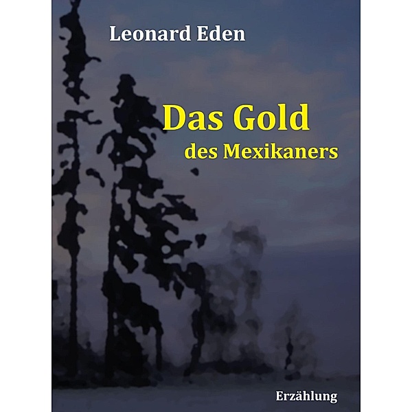 Das Gold des Mexikaners / Nordlandgold Bd.2, Leonard Eden