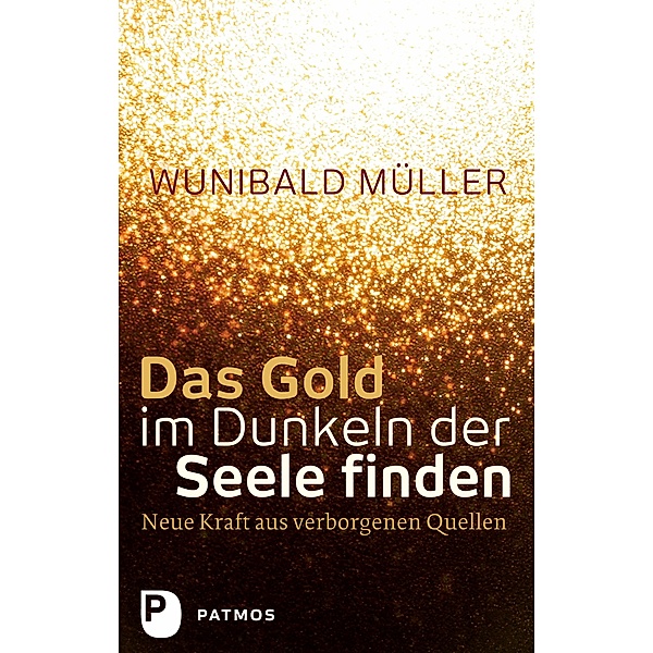 Das Gold im Dunkeln der Seele finden, Wunibald Müller