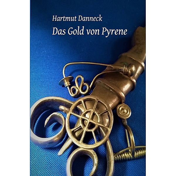 Das Gold von Pyrene, Hartmut Danneck