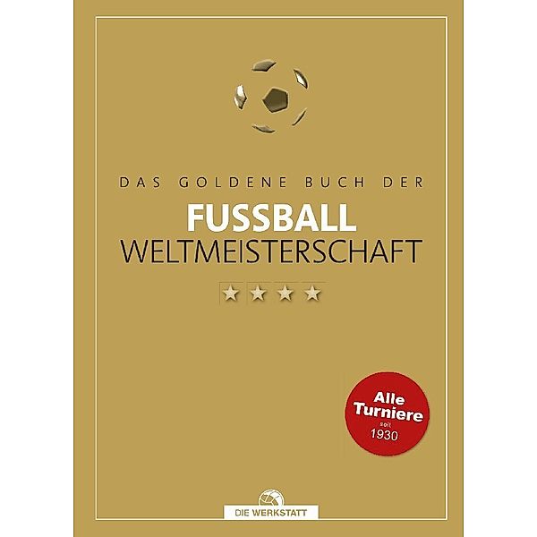 Das goldene Buch der Fußball-Weltmeisterschaft, Dietrich Schulze-Marmeling, Bernd-M. Beyer-Schwarzbach