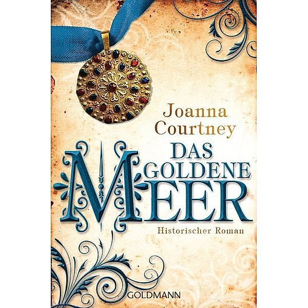 Das goldene Meer / Die drei Königinnen Saga Bd.2, Joanna Courtney