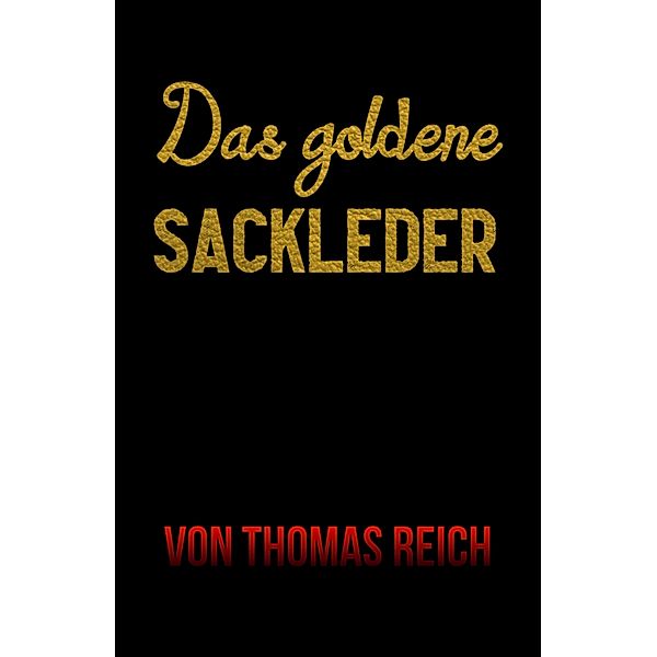 Das goldene Sackleder, Thomas Reich