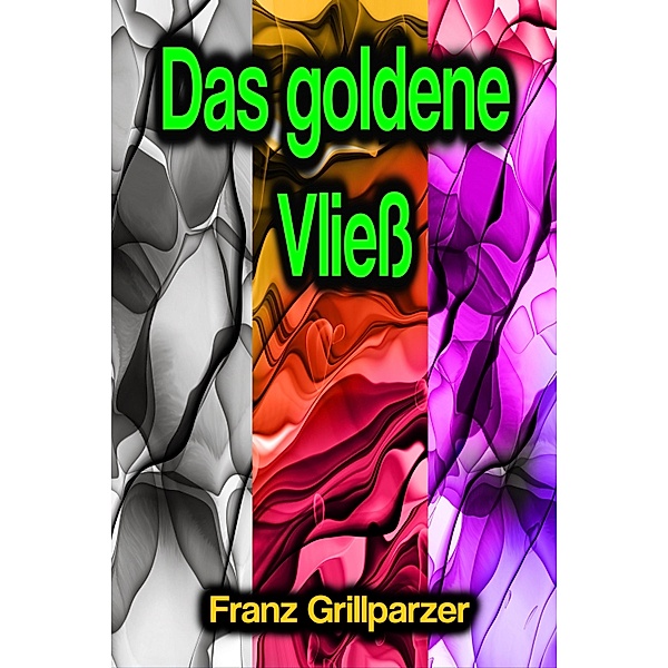 Das goldene Vließ, Franz Grillparzer