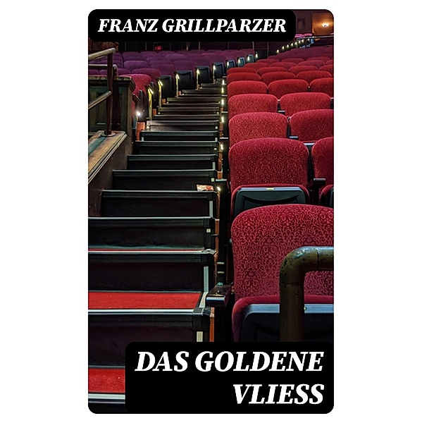 Das goldene Vließ, Franz Grillparzer